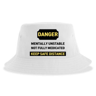 Danger Mentally Unstable Not Fully Medicated Keep Safe Distance Sustainable Bucket Hat