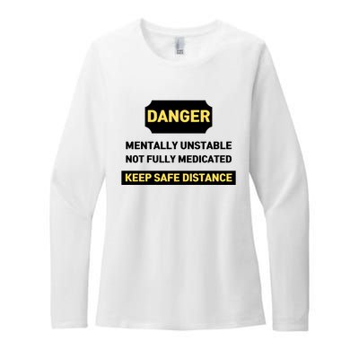 Danger Mentally Unstable Not Fully Medicated Keep Safe Distance Womens CVC Long Sleeve Shirt