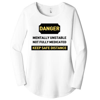 Danger Mentally Unstable Not Fully Medicated Keep Safe Distance Women's Perfect Tri Tunic Long Sleeve Shirt