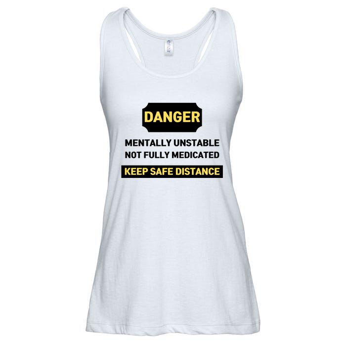 Danger Mentally Unstable Not Fully Medicated Keep Safe Distance Ladies Essential Flowy Tank