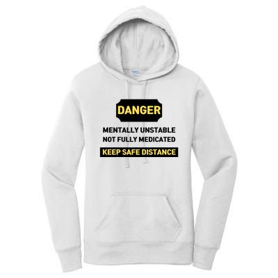 Danger Mentally Unstable Not Fully Medicated Keep Safe Distance Women's Pullover Hoodie