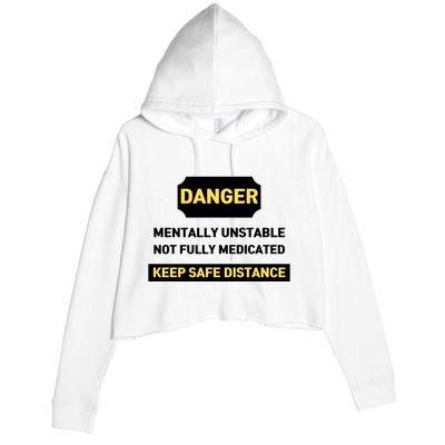 Danger Mentally Unstable Not Fully Medicated Keep Safe Distance Crop Fleece Hoodie