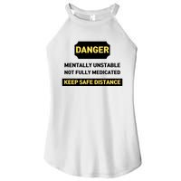 Danger Mentally Unstable Not Fully Medicated Keep Safe Distance Women's Perfect Tri Rocker Tank