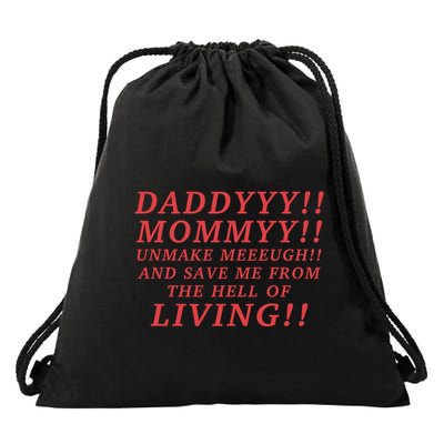 Daddyyy Mommyy Unmake Meeeugh And Save Me From The Hell Of Living Longlegs Drawstring Bag