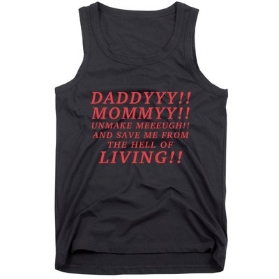 Daddyyy Mommyy Unmake Meeeugh And Save Me From The Hell Of Living Longlegs Tank Top