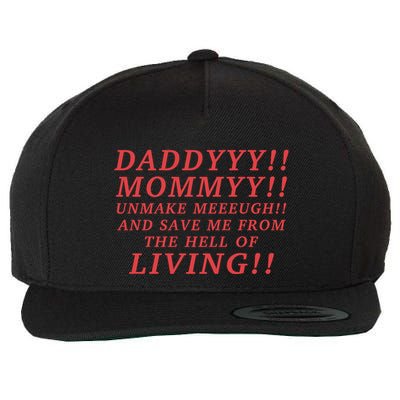 Daddyyy Mommyy Unmake Meeeugh And Save Me From The Hell Of Living Longlegs Wool Snapback Cap