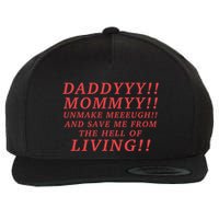 Daddyyy Mommyy Unmake Meeeugh And Save Me From The Hell Of Living Longlegs Wool Snapback Cap
