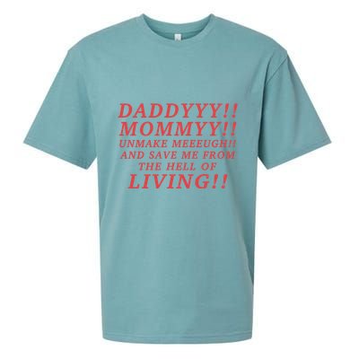 Daddyyy Mommyy Unmake Meeeugh And Save Me From The Hell Of Living Longlegs Sueded Cloud Jersey T-Shirt