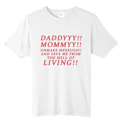 Daddyyy Mommyy Unmake Meeeugh And Save Me From The Hell Of Living Tall Fusion ChromaSoft Performance T-Shirt