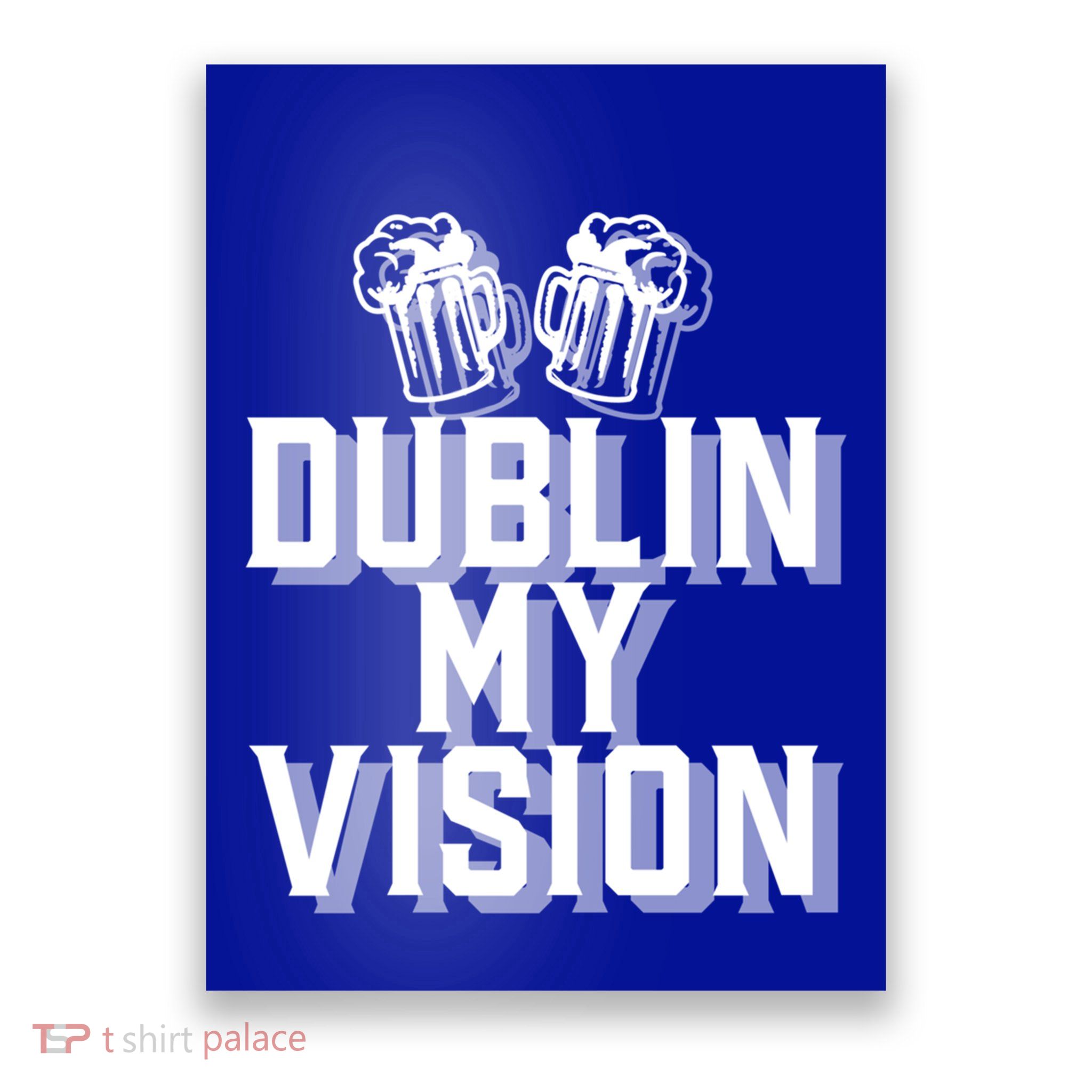 Dublin My Vision St Patricks Day Funny Irish Gift Poster