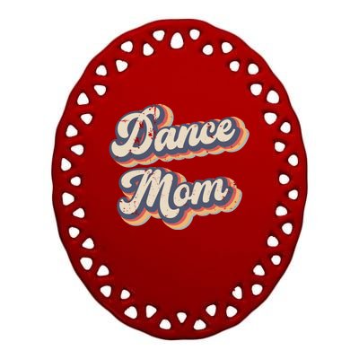 Dance Mom Vintage Rainbow Gift Ceramic Oval Ornament