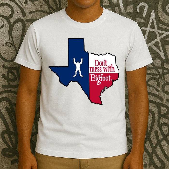 Don't Mess With Bigfoot T-Shirt