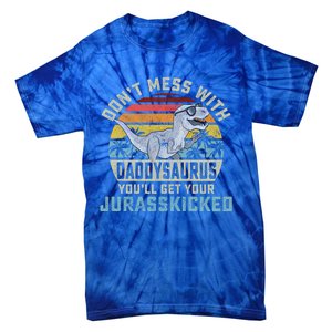 Dont Mess With Daddysaurus Youll Get Jurasskicked Daddy Meaningful Gift Tie-Dye T-Shirt