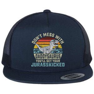 Dont Mess With Daddysaurus Youll Get Jurasskicked Daddy Meaningful Gift Flat Bill Trucker Hat