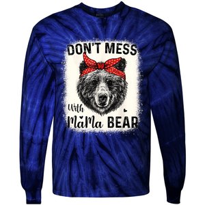 Don't Mess With Mama Bear Funny Mom Bleached Mothers Day Tie-Dye Long Sleeve Shirt