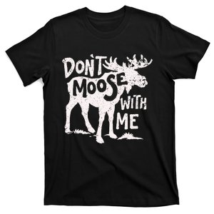 Dont Moose With Me T-Shirt