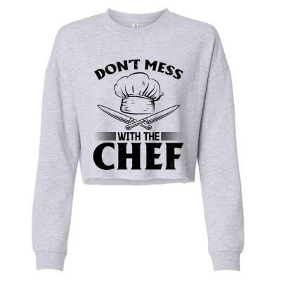 Dont Mess With The Chef Kitchen Instruts Restaurant Cook Great Gift Cropped Pullover Crew