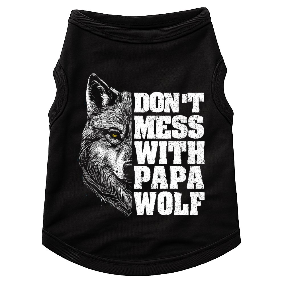DonT Mess With Papa Wolf Dad For FatherS Day Great Gift Doggie Tank