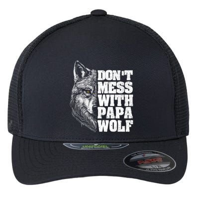 DonT Mess With Papa Wolf Dad For FatherS Day Great Gift Flexfit Unipanel Trucker Cap
