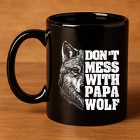 DonT Mess With Papa Wolf Dad For FatherS Day Great Gift 11oz C Handle Ceramic Mug