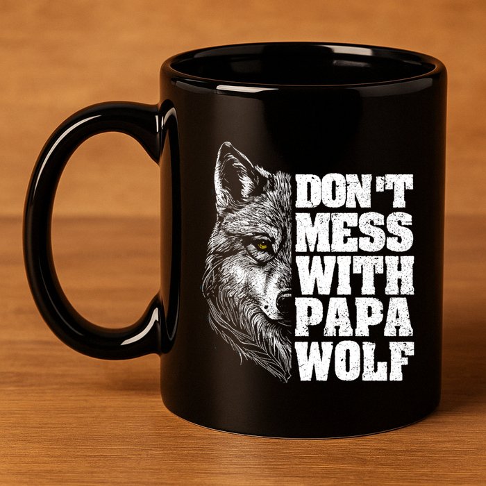 DonT Mess With Papa Wolf Dad For FatherS Day Great Gift 11oz C Handle Ceramic Mug
