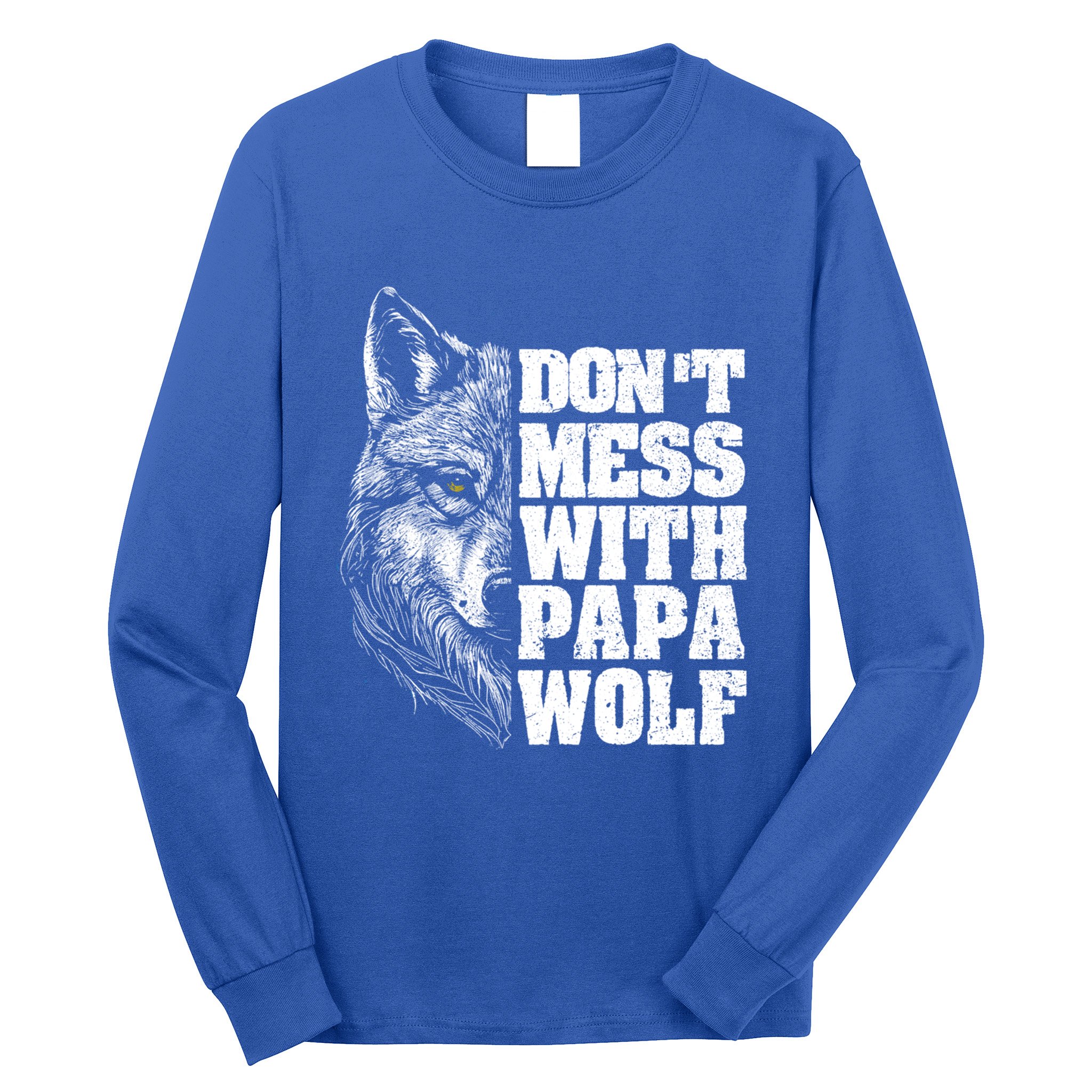 DonT Mess With Papa Wolf Dad For FatherS Day Great Gift Long Sleeve Shirt