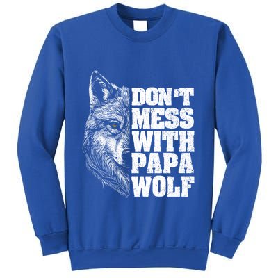 DonT Mess With Papa Wolf Dad For FatherS Day Great Gift Sweatshirt