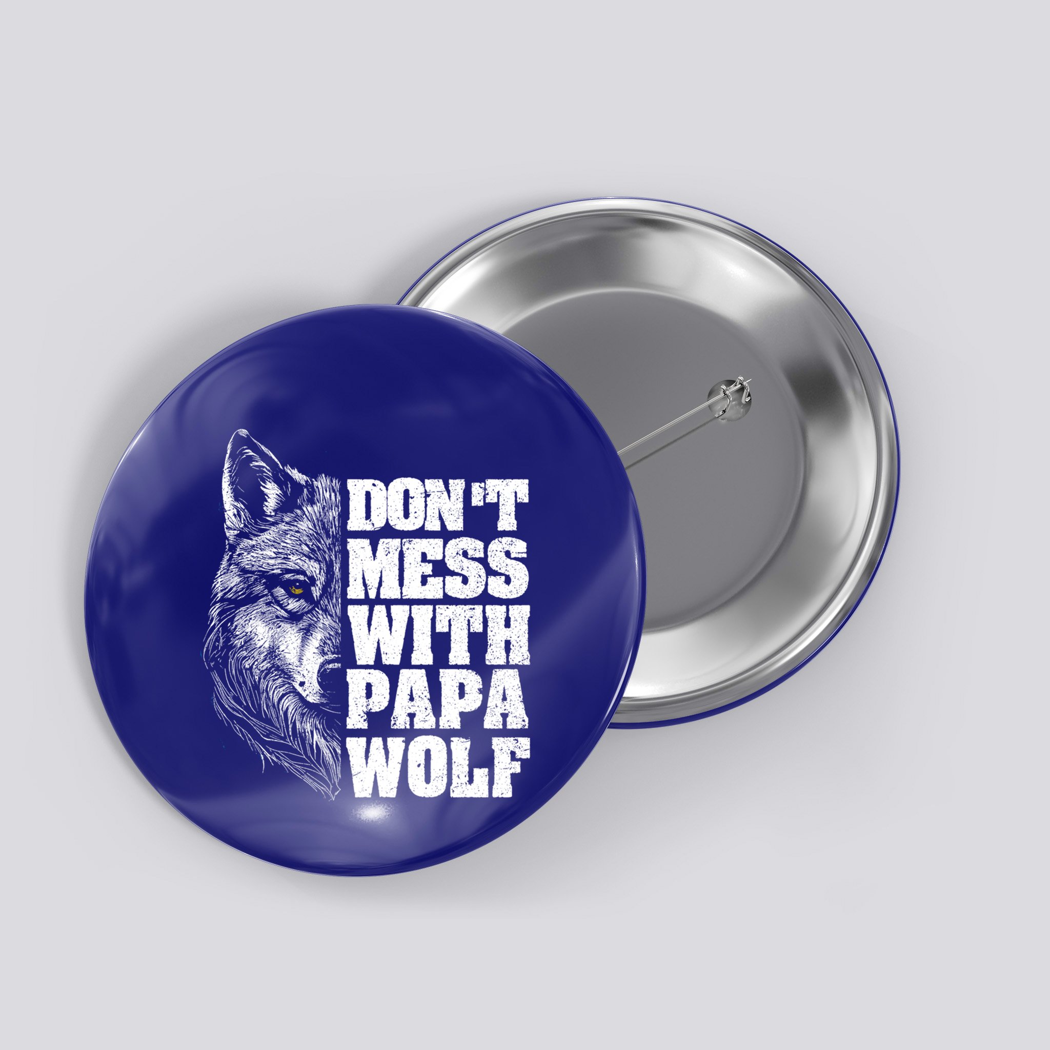 DonT Mess With Papa Wolf Dad For FatherS Day Great Gift Button