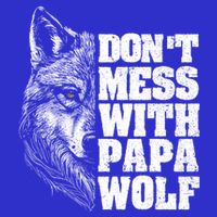 DonT Mess With Papa Wolf Dad For FatherS Day Great Gift Button