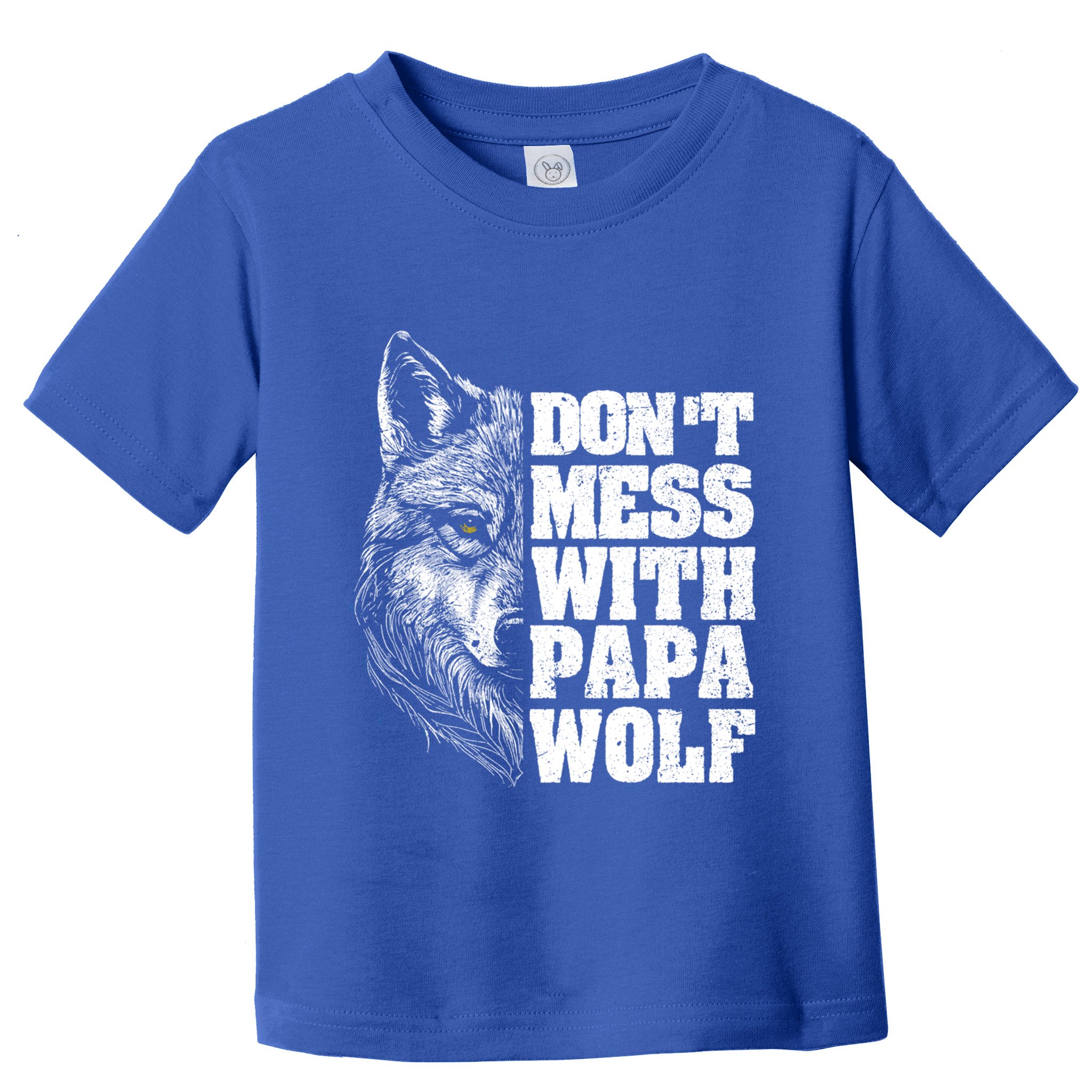 DonT Mess With Papa Wolf Dad For FatherS Day Great Gift Toddler T-Shirt
