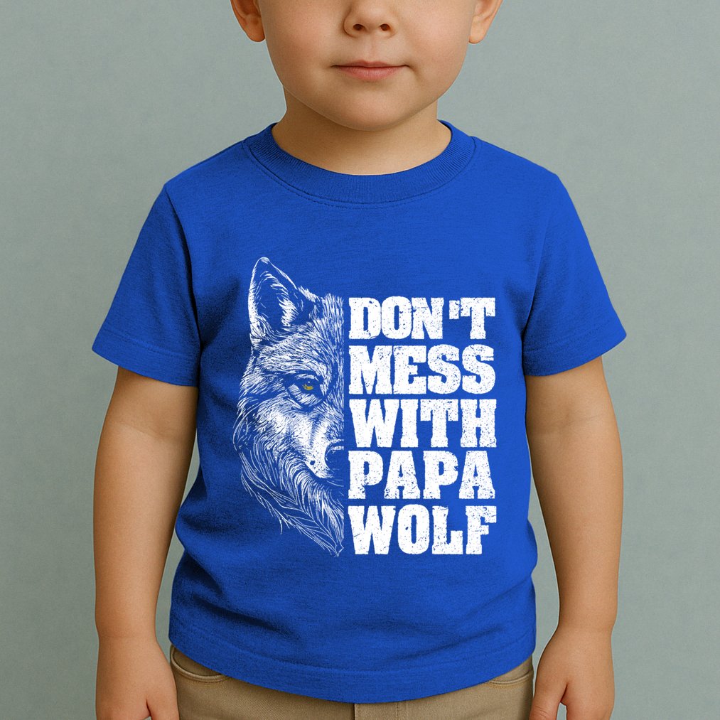DonT Mess With Papa Wolf Dad For FatherS Day Great Gift Toddler T-Shirt