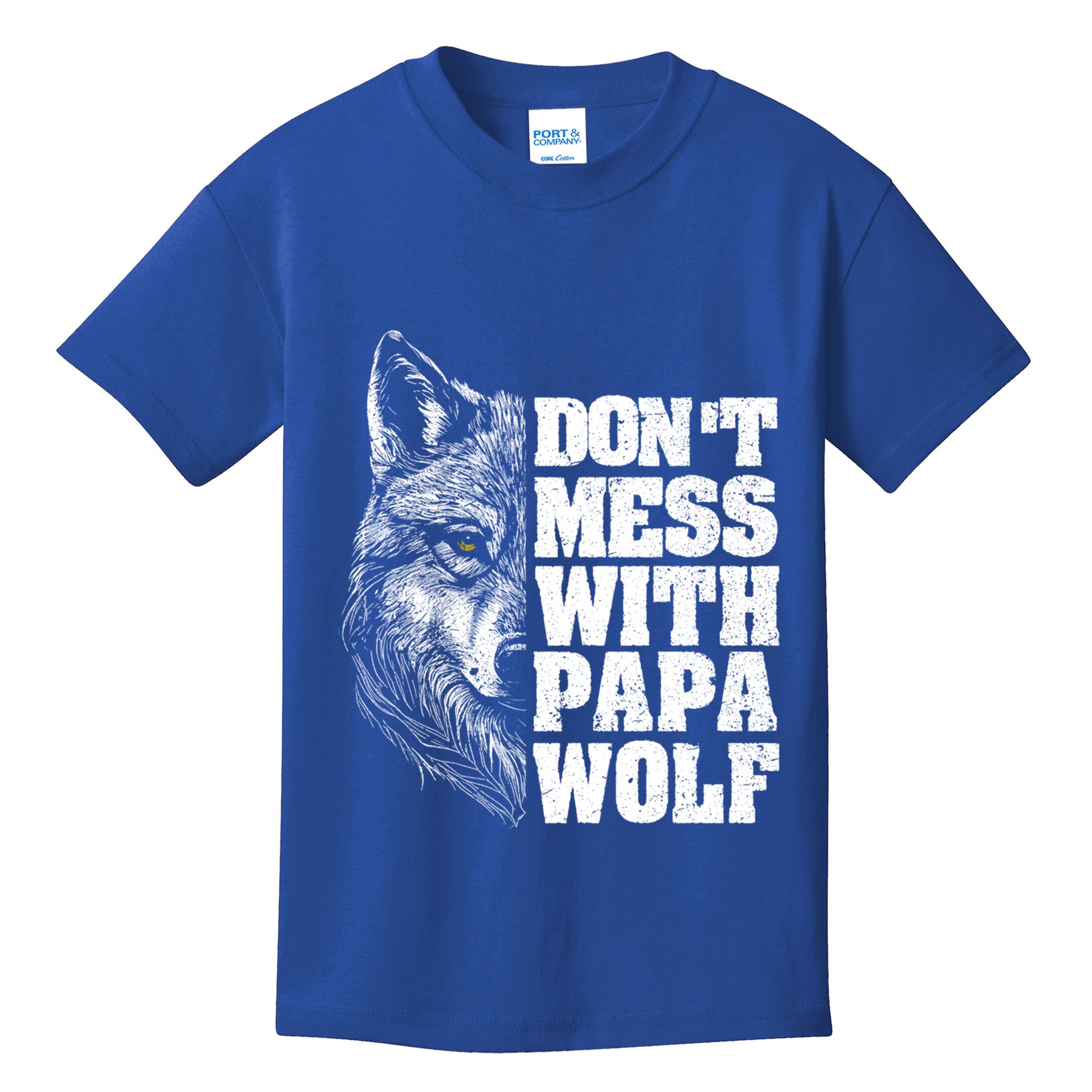 DonT Mess With Papa Wolf Dad For FatherS Day Great Gift Kids T-Shirt