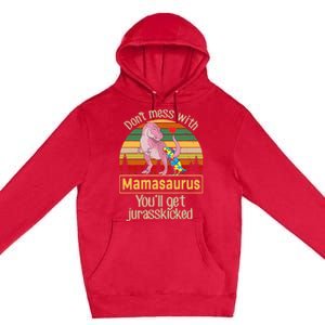 Don't Mess With Mamasaurus Autism Mom Mother's Day Premium Pullover Hoodie