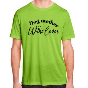 Dog Mother Wine Lover Cute Gift Adult ChromaSoft Performance T-Shirt