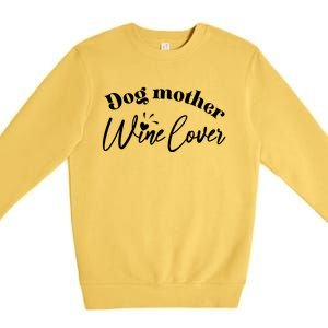 Dog Mother Wine Lover Cute Gift Premium Crewneck Sweatshirt