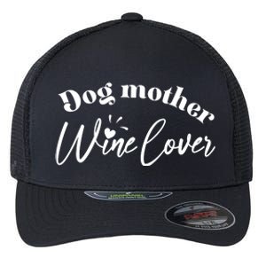 Dog Mother Wine Lover Cute Gift Flexfit Unipanel Trucker Cap