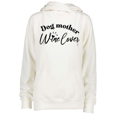 Dog Mother Wine Lover Cute Gift Womens Funnel Neck Pullover Hood