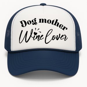 Dog Mother Wine Lover Cute Gift Trucker Hat