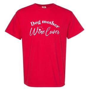 Dog Mother Wine Lover Cute Gift Garment-Dyed Heavyweight T-Shirt