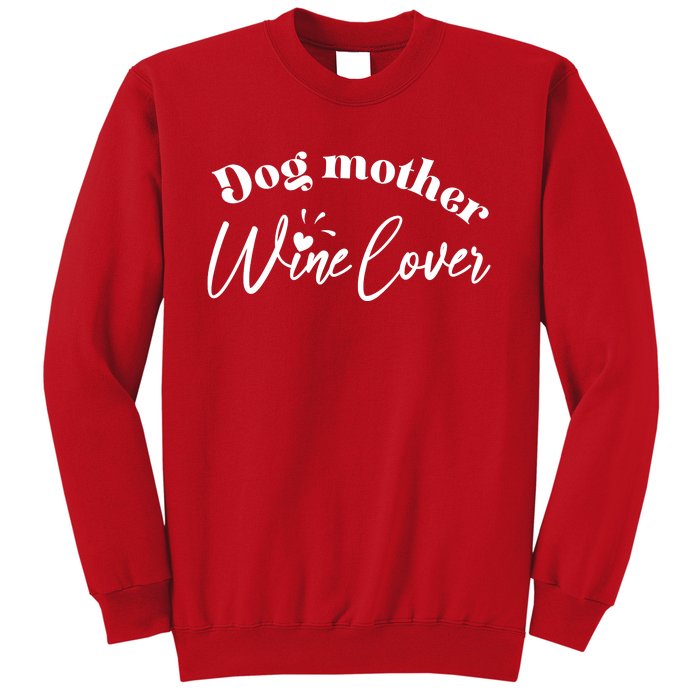 Dog Mother Wine Lover Cute Gift Sweatshirt