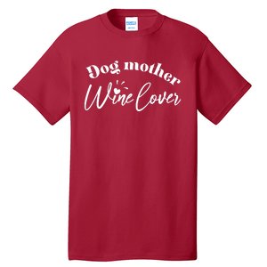 Dog Mother Wine Lover Cute Gift Tall T-Shirt