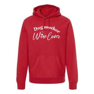 Dog Mother Wine Lover Cute Gift Premium Hoodie