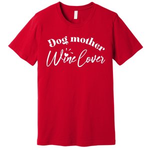 Dog Mother Wine Lover Cute Gift Premium T-Shirt