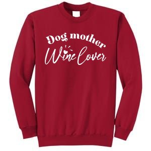 Dog Mother Wine Lover Cute Gift Tall Sweatshirt