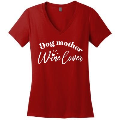 Dog Mother Wine Lover Cute Gift Women's V-Neck T-Shirt