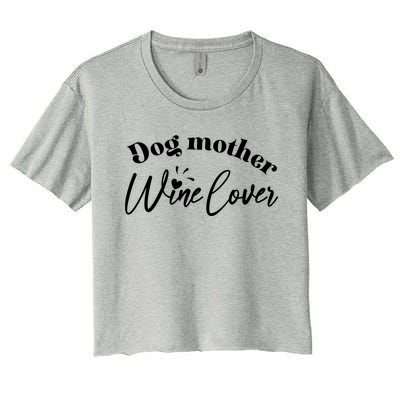 Dog Mother Wine Lover Cute Gift Women's Crop Top Tee