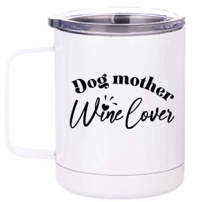 Dog Mother Wine Lover Cute Gift 12 oz Stainless Steel Tumbler Cup