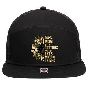 Dog Mom With Tattoos Pretty Eyes And Thick Thighs Sunflower 7 Panel Mesh Trucker Snapback Hat