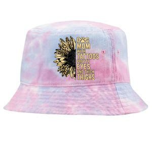 Dog Mom With Tattoos Pretty Eyes And Thick Thighs Sunflower Tie-Dyed Bucket Hat