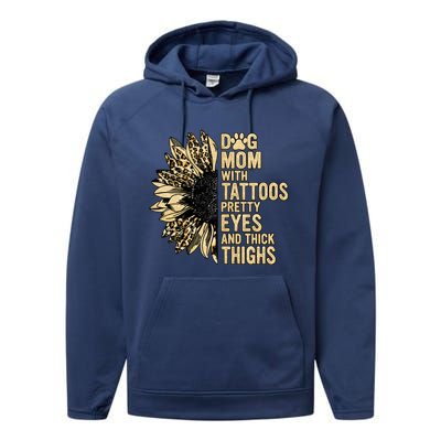 Dog Mom With Tattoos Pretty Eyes And Thick Thighs Sunflower Performance Fleece Hoodie